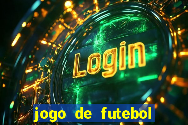 jogo de futebol com dinheiro infinito